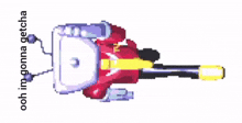 a pixel art of a cartoon character with the words ooh im gonna getcha