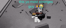 a screenshot of a video game with the words this yo most stronges guy