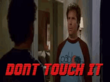 Step Brothers Dont Touch It GIF - Step Brothers Dont Touch It Mad GIFs