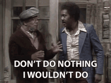 Dont Do Nothing I Wouldnt Do Demond Wilson GIF - Dont Do Nothing I Wouldnt Do Demond Wilson Lamont Sanford GIFs