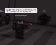 a screenshot of a video game that says " when you embarrass yourself in front of the high com "