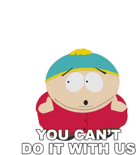 You Cant Do It With Us Eric Cartman Sticker - You Cant Do It With Us Eric Cartman South Park Stickers