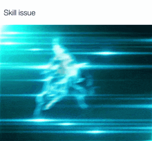 a blurred image of a person with the words skill issue underneath