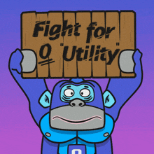 a cartoon gorilla holding a sign that says " fight for utility "