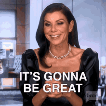 Its Gonna Be Great Heather Dubrow GIF - Its Gonna Be Great Heather Dubrow Real Housewives Of Orange County GIFs