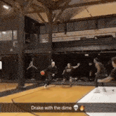 a group of people are playing basketball on a court and the caption says drake with the dime