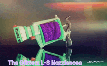 a green and purple toy gun with the words the glitterz l-3 nozzlenose on the bottom