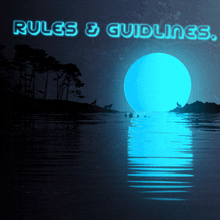 a poster that says rules and guidelines with a blue moon in the background