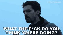 What The Fuck Do You Think Youre Doing Steven Strait GIF - What The Fuck Do You Think Youre Doing Steven Strait The Expanse GIFs