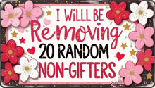 a sign that reads " i will be removing 20 random non-gifters "