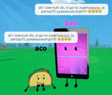 a taco is standing next to a tablet with a speech bubble that says pad