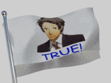 a flag that says true with a picture of a man