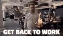 Get Back To Work Work GIF - Get Back To Work Work Anarchy GIFs