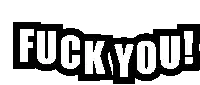 a black and white sign that says fuck you on it