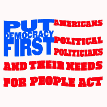 put democracy first americans of all political stripes feel politicians dont care about them we must pass the for the people act corruption
