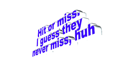 Hit Or Miss I Guess They Never Miss Huh Sticker - Hit Or Miss I Guess They Never Miss Huh Tik Tok Stickers
