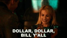 Dollar Dollar Bill Yall Emma Roberts GIF - Dollar Dollar Bill Yall Emma Roberts Vee GIFs