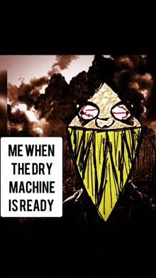 a poster that says me when the dry machine is ready on the bottom