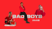 a red background with the words bad boys zeusz on it
