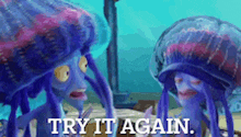 two jellyfish are standing next to each other with the words try it again written on the bottom .