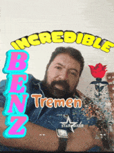 a picture of a man with the words incredible ben tremen written above him