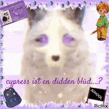 a picture of a dog with purple eyes and the words " cypress ist en didden blud " on the bottom