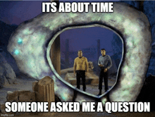 Star Trek Ask A Question GIF - Star Trek Ask A Question About Time You Asked GIFs