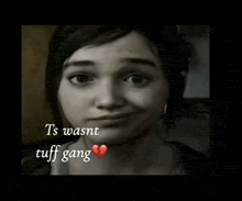 a black and white photo of a girl with the words ts wasnt tuff gang above her