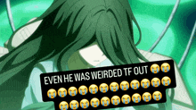 even he was weirded tf out with a picture of a girl with long hair