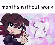 a cartoon of a girl giving a peace sign and the words months without work