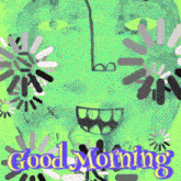 a drawing of a face with the words good morning