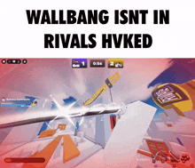 a screenshot of a video game with the words wallbang isnt in rivals hvked at the top