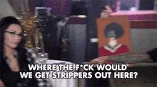 Where The Fuck Would We Get Strippers Out There Strippers GIF - Where The Fuck Would We Get Strippers Out There Strippers Wondering GIFs