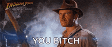 a poster for indiana jones and the temple of doom shows a man in a hat saying you bitch