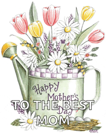 a watering can filled with flowers with the words happy mother 's day to the best mom