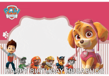 a paw patrol birthday card that says happy birthday hugabugg on it
