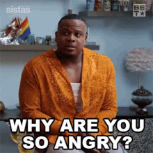 Why Are You So Angry Maurice GIF - Why Are You So Angry Maurice Sistas GIFs