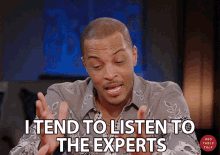 I Tend To Listen To The Experts Listen To Experts GIF - I Tend To Listen To The Experts Experts Listen To Experts GIFs
