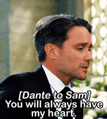 a man in a suit and tie says " dante to sam " you will always have my heart
