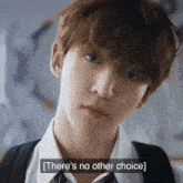 a close up of a person 's face with the words " there 's no other choice " below it