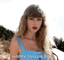 taylor swift is wearing a blue tank top and red lipstick and is saying happy taylor day .