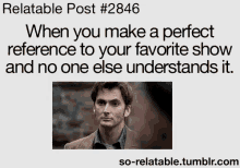 so relatable david tennant doctorwho reference nobody under stands