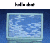 a computer monitor with the words hello chat on the bottom