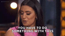 You Have To Do Something With This Manjit Minhas GIF - You Have To Do Something With This Manjit Minhas Dragons' Den GIFs