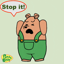a cartoon of a bear saying stop it in a speech bubble