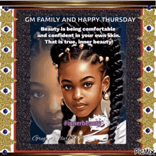 gm family and happy thursday beauty is being comfortable and confident in your own skin that is true inner beauty .