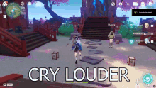 a screenshot of a video game with the words cry louder on the bottom