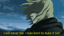 a picture of a man with the words " i will never die i was born to duke it out " below him