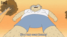 a cartoon of a man with the words it 's a very scary journey below him