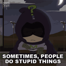 Sometimes People Do Stupid Things Mysterion GIF - Sometimes People Do Stupid Things Mysterion South Park GIFs